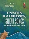 Unseen Rainbows, Silent Songs: The World Of Animal Senses Unseen Rainbows, Silent Songs: The World Of Animal Senses