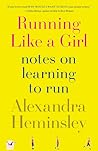 Running Like a Girl by Alexandra Heminsley