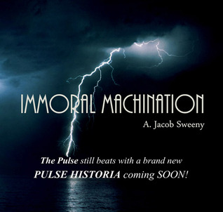 Immoral Machination (The Pulse Historia, #3)