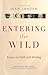 Entering the Wild: Essays O...