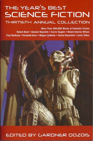 Year's Best Science Fiction: Thirtieth Annual Collection (Year's Best Science Fiction, 30)