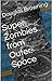 Super Zombies From Outer Space