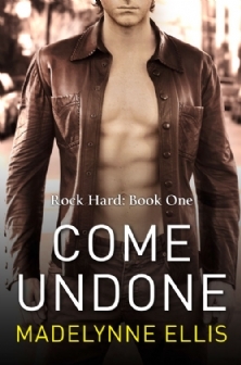 Come Undone (Rock Hard, #1)