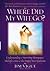 Where Did My Wife Go? Understanding & Surviving Menopause, Mid-Life Crises & the Empty Nest Syndrome