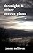 Foresight and Other Rescue Plans