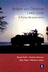 Britain and Defence 1945 - 2000: A Policy Re-evaluation