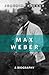 Max Weber: A Biography
