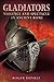 Gladiators: Violence and Spectacle in Ancient Rome