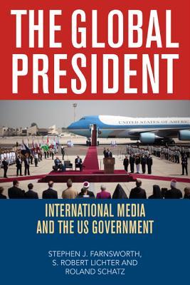 The Global President: International Media and the US Government (Paperback)