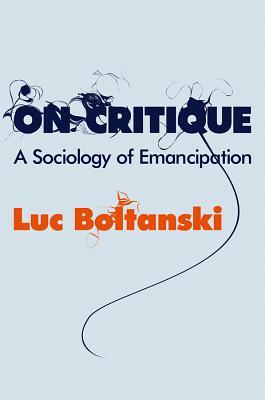 On Critique: A Sociology of Emancipation (Hardcover)