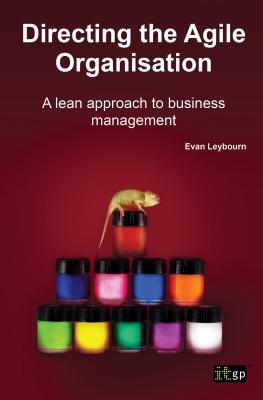 Directing The Agile Organization: A Lean Approach To Business Management (Paperback)