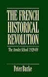 The French Historical Revolution: The Annales School, 1929-1989 (Key Contemporary Thinkers) The French Historical Revolution: The Annales School, 1929-1989 (Key Contemporary Thinkers)