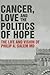 Cancer Love & the Politics of Hope