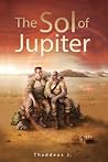 The Sol of Jupiter by Thaddeus J.