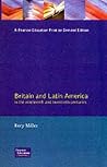 Britain and Latin America in the Nineteenth and Twentieth Centuries (Studies in Modern History) Britain and Latin America in the Nineteenth and Twentieth Centuries (Studies in Modern History)