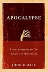 Apocalypse: From Antiquity to the Empire of Modernity
