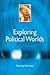 Exploring Political Worlds