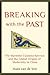 Breaking with the Past: The...