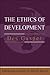 The Ethics of Development by Des Gasper