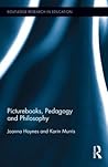 Picturebooks, Pedagogy and Philosophy (Routledge Research in Education)