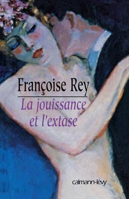 La jouissance et l'extase: Henry Miller et Anais Nin (Paperback)