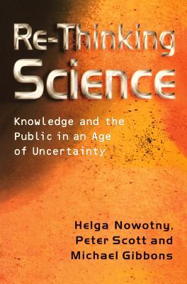 Re-Thinking Science: Knowledge and the Public in an Age of Uncertainty (Paperback)