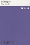 Wallpaper* City Guide Seville 2014