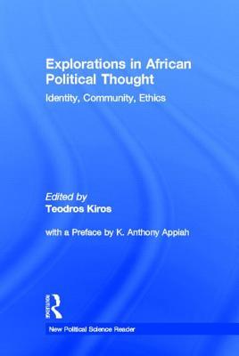 Explorations in African Political Thought: Identity, Community, Ethics (New Political Science Reader Series)