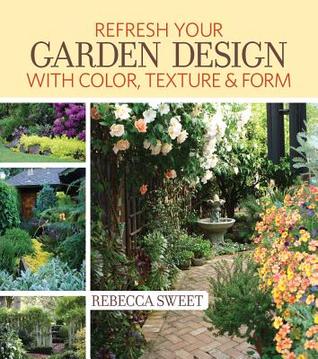 Refresh Your Garden Design with Color Texture & Form
