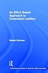 An Effort Based Approach to Consonant Lenition (Outstanding Dissertations in Linguistics)
