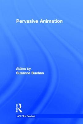 Pervasive Animation (AFI Film Readers)