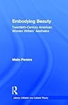 Embodying Beauty (Literary Criticism and Cultural Theory)