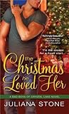 The Christmas He Loved Her by Juliana Stone