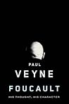 Foucault: His Thought, His Character