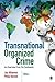 Transnational Organized Crime: An Overview from Six Continents