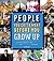 People You Gotta Meet Before You Grow Up: Get to Know the Movers and Shakers, Heroes and Hotshots in Your Hometown