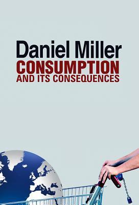 Consumption and Its Consequences (Paperback)