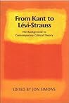 From Kant to Lévi-Strauss: The Background to Contemporary Critical Theory