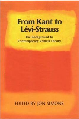 From Kant to Lévi-Strauss: The Background to Contemporary Critical Theory