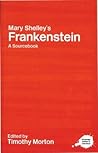 Mary Shelley's Frankenstein: A Routledge Study Guide and Sourcebook (Routledge Guides to Literature)