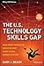 The U.S. Technology Skills Gap by Gary J. Beach