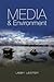 Media and Environment: Conflict, Politics and the News