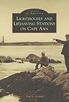 Lighthouses and Lifesaving Stations on Cape Ann (Images of America: Massachusetts)