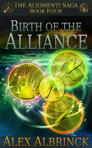 Birth of the Alliance (The Aliomenti Saga, #4)
