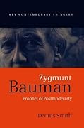 Zygmunt Bauman: Prophet of Postmodernity