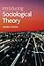 Introducing Sociological Theory