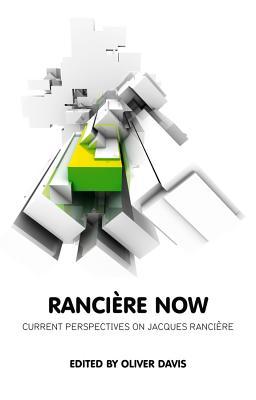 Rancière Now: Current Perspectives on Jacques Rancière