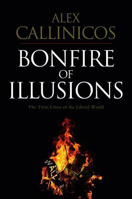 Bonfire of Illusions: The Twin Crises of the Liberal World (Paperback)