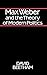 Max Weber and the Theory of Modern Politics by David Beetham