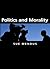 Politics and Morality by Susan Mendus